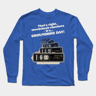 Woodchuck-chuckers! Groundhog Day Alarm Clock Long Sleeve T-Shirt